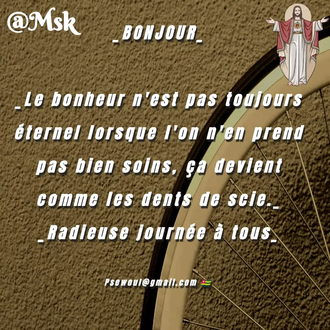 Quote by sewoul papou - _BONJOUR_

_Le bonheur n'est pas toujours  éternel lorsque l'on n'en prend pas bien soins, ça devient comme les dents de scie._
_Radieuse journée à tous_

Psewoul@gmail.com 🇹🇬 - Made using Quotes Creator App, Post Maker App
