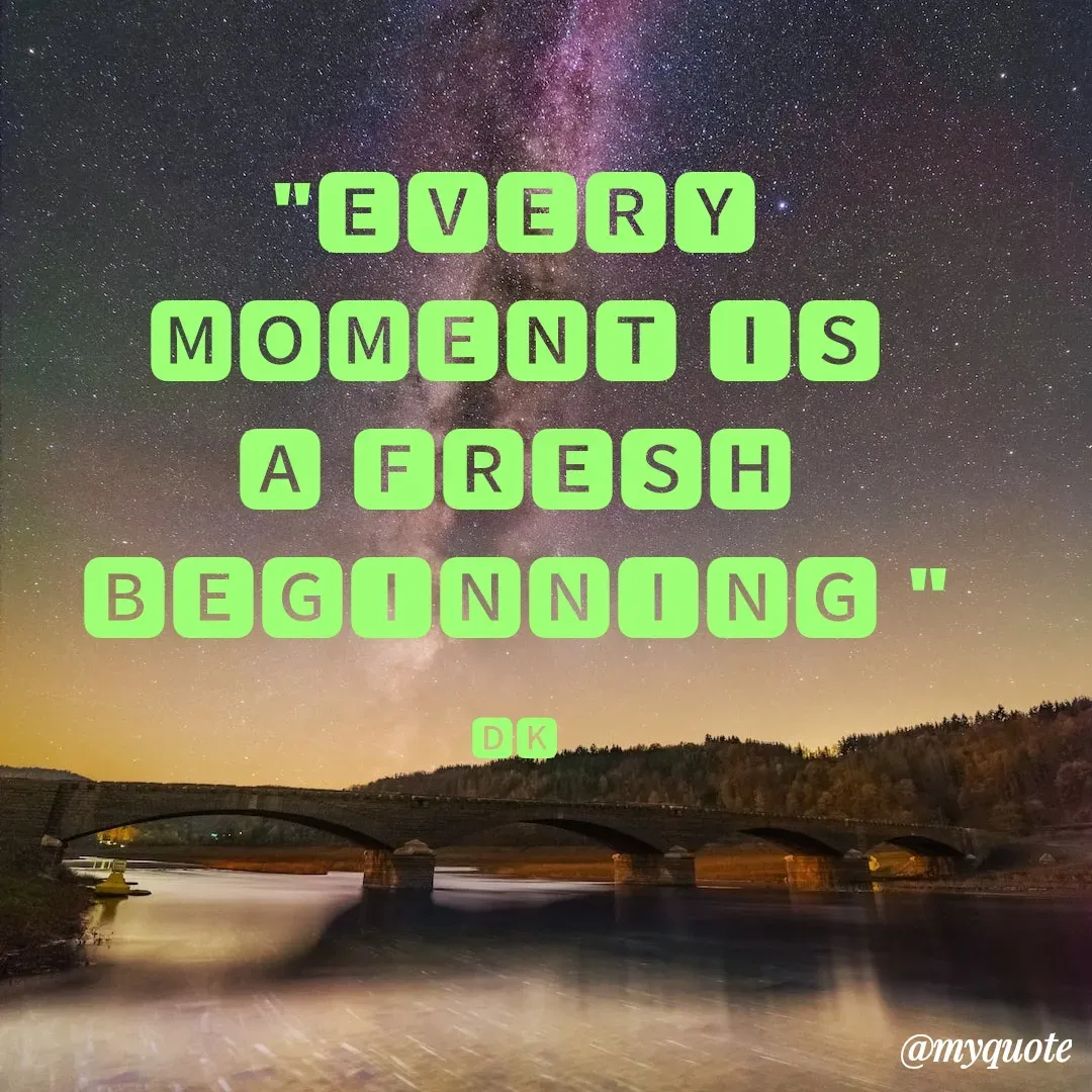 Quote by Drishti Kaushik - "🅴︎🆅︎🅴︎🆁︎🆈︎ 🅼︎🅾︎🅼︎🅴︎🅽︎🆃︎ 🅸︎🆂︎ 🅰︎ 🅵︎🆁︎🅴︎🆂︎🅷︎ 🅱︎🅴︎🅶︎🅸︎🅽︎🅽︎🅸︎🅽︎🅶︎ "

🅳︎🅺︎ - Made using Quotes Creator App, Post Maker App