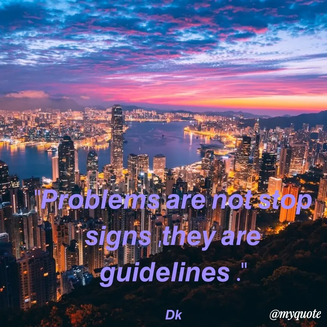 Quote by Drishti Kaushik - "𝙋𝙧𝙤𝙗𝙡𝙚𝙢𝙨 𝙖𝙧𝙚 𝙣𝙤𝙩 𝙨𝙩𝙤𝙥 𝙨𝙞𝙜𝙣𝙨 ,𝙩𝙝𝙚𝙮 𝙖𝙧𝙚
𝙜𝙪𝙞𝙙𝙚𝙡𝙞𝙣𝙚𝙨 ."

𝘿𝙠 - Made using Quotes Creator App, Post Maker App