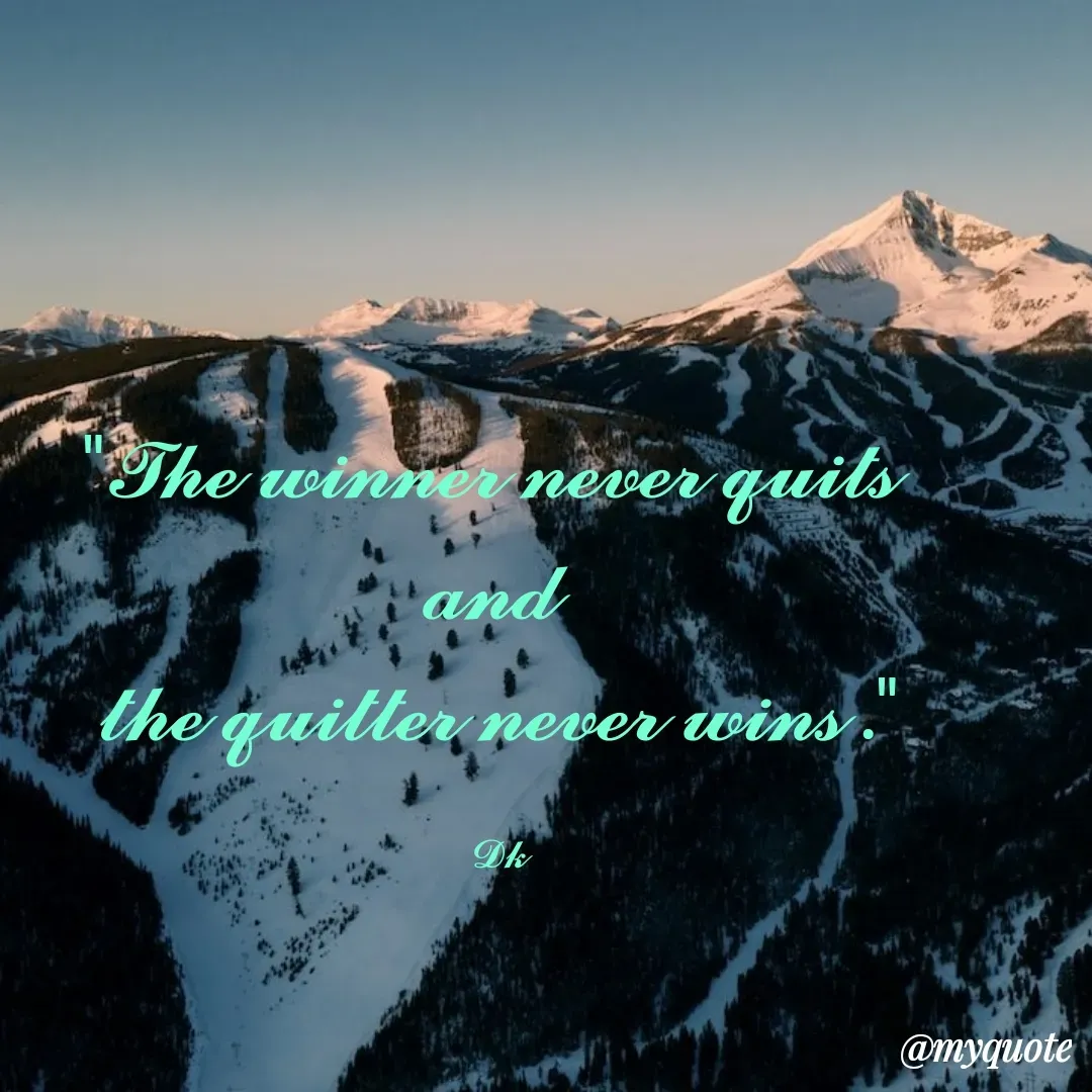Quote by Drishti Kaushik - "𝓣𝓱𝓮 𝔀𝓲𝓷𝓷𝓮𝓻 𝓷𝓮𝓿𝓮𝓻 𝓺𝓾𝓲𝓽𝓼 
𝓪𝓷𝓭 
𝓽𝓱𝓮 𝓺𝓾𝓲𝓽𝓽𝓮𝓻 𝓷𝓮𝓿𝓮𝓻 𝔀𝓲𝓷𝓼 ."

𝓓𝓴 - Made using Quotes Creator App, Post Maker App