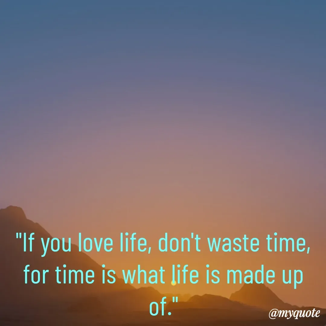 Quote by Drishti Kaushik - "If you love life, don't waste time, for time is what life is made up of."

Bruce Lee - Made using Quotes Creator App, Post Maker App