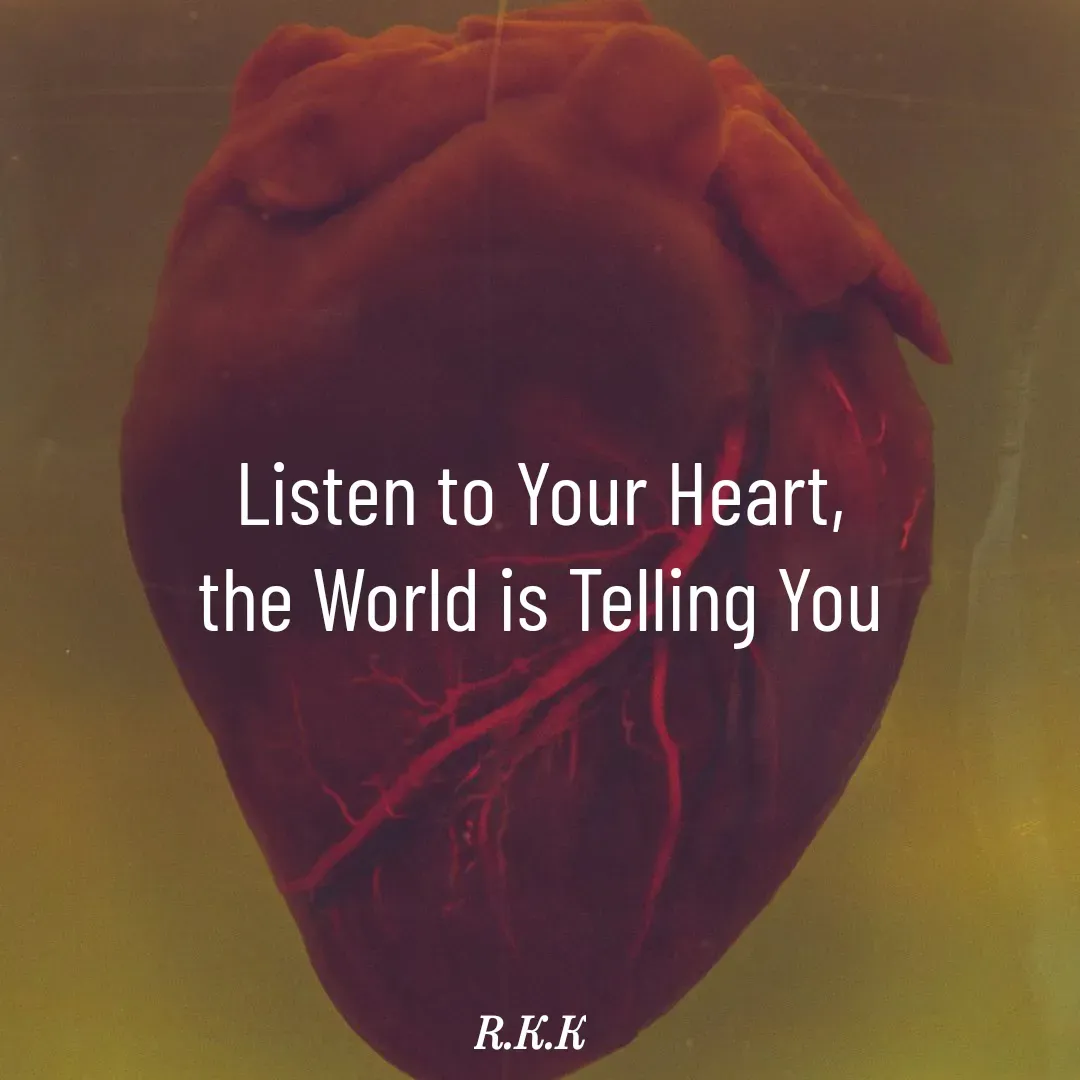 Quote by Roop Ghuman - Listen to Your Heart,
the World is Telling You - Made using Quotes Creator App, Post Maker App