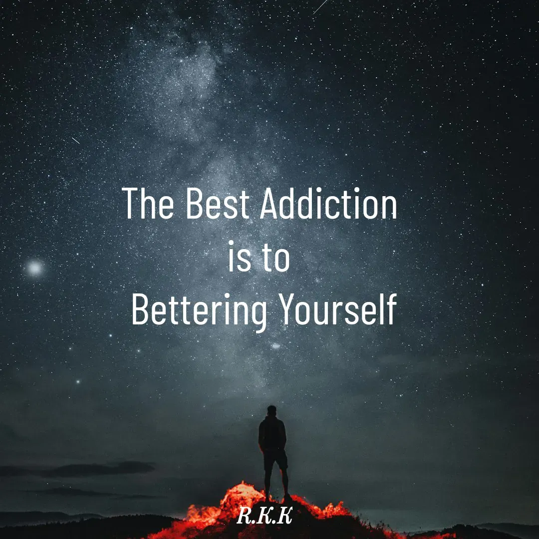 Quote by Roop Ghuman - The Best Addiction 
is to 
Bettering Yourself - Made using Quotes Creator App, Post Maker App