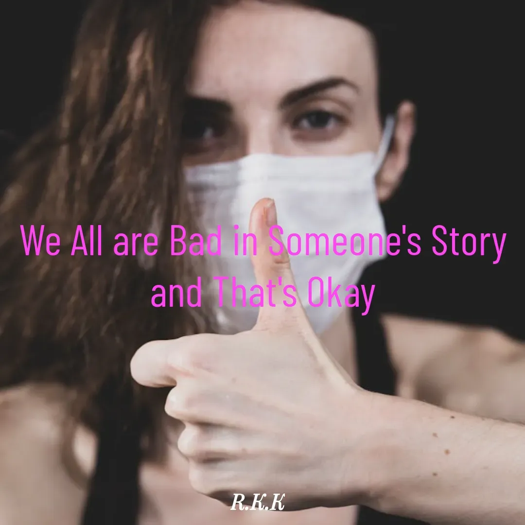 Quote by Roop Ghuman - We All are Bad in Someone's Story
and That's Okay - Made using Quotes Creator App, Post Maker App