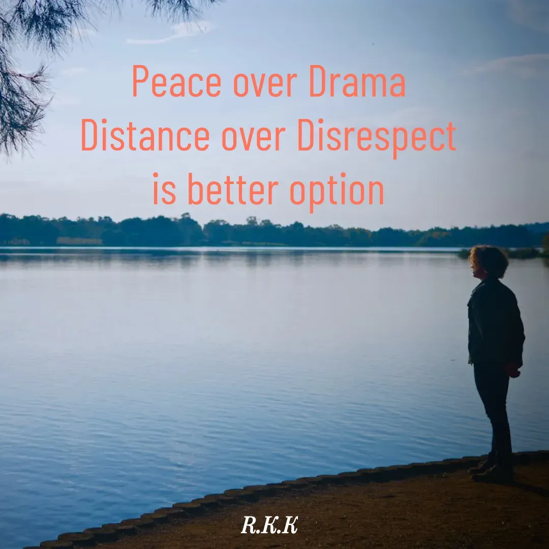 Quote by Roop Ghuman - Peace over Drama 
Distance over Disrespect 
is better option  - Made using Quotes Creator App, Post Maker App
