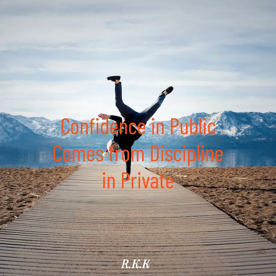 Quote by Roop Ghuman - Confidence in Public
Comes from Discipline
in Private - Made using Quotes Creator App, Post Maker App