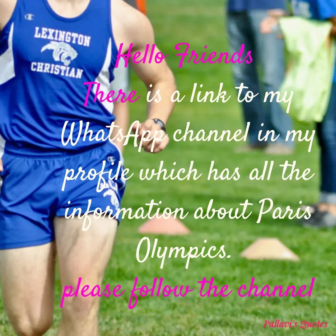 Quote by pallavi's Quotes - Hello Friends 
There is a link to my WhatsApp channel in my profile which has all the information about Paris Olympics. 
please follow the channel

 - Made using Quotes Creator App, Post Maker App