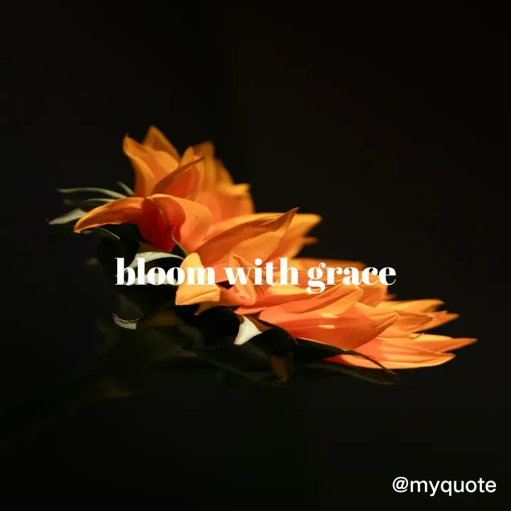 Quote by Deepthy D - bloom with grace  - Made using Quotes Creator App, Post Maker App