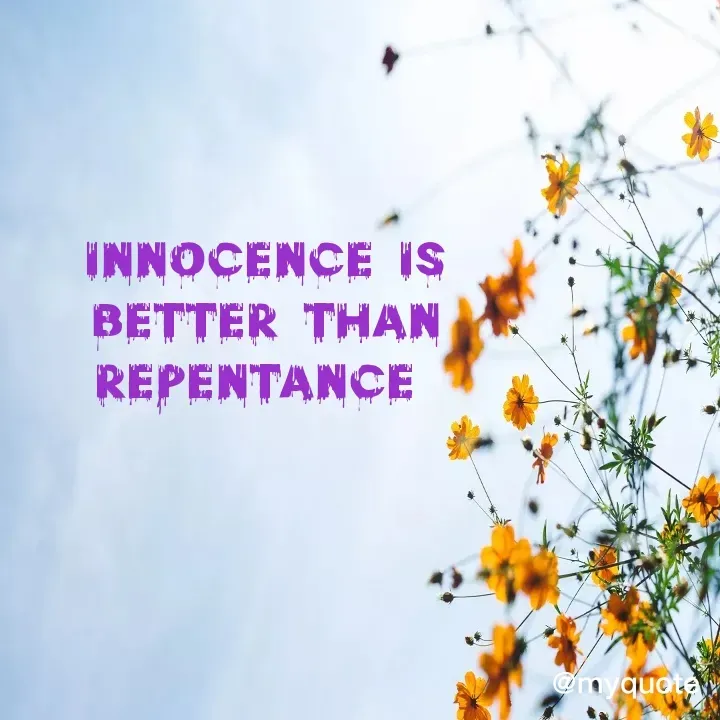 Quote by Deepthy D - Innocence is better than repentance  - Made using Quotes Creator App, Post Maker App