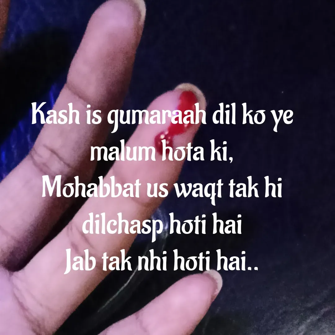 Quote by 𝄟⃝꧁༺🦋💐Tunisha Sheikh🦋💐༻꧂𝄟⃝ - Kash is gumaraah dil ko ye malum hota ki,
Mohabbat us waqt tak hi dilchasp hoti hai
Jab tak nhi hoti hai.. - Made using Quotes Creator App, Post Maker App