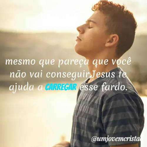 Quote by umjovemcristão - mesmo que pareça que você
não vai conseguir Jesus te
ajuda a CARREGAR esse fardo.
@umjovemcrista
 - Made using Quotes Creator App, Post Maker App