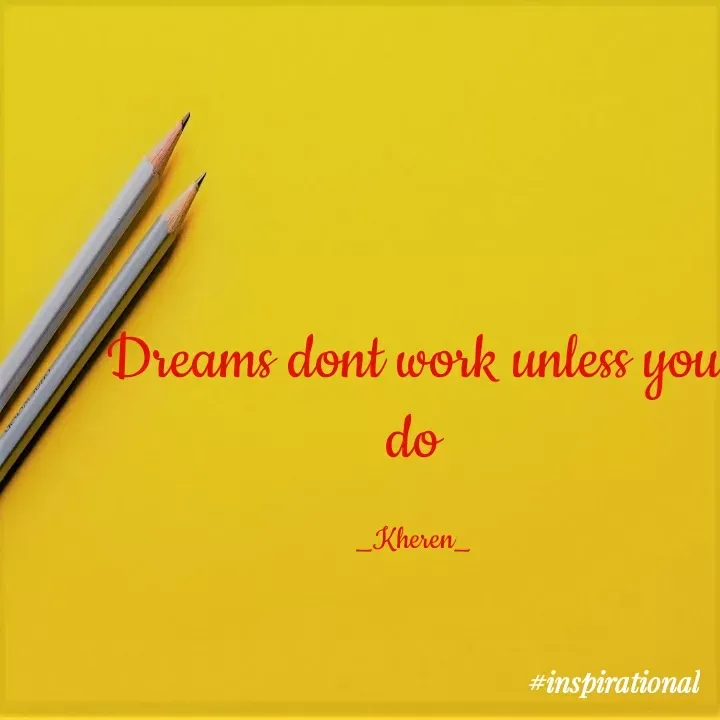 Quote by Elsa Jones - Dreams dont work unless you.
do
_Kheren_
#inspirational
 - Made using Quotes Creator App, Post Maker App