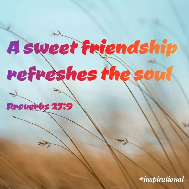 Quote by Elsa Jones - A sweet friendship
refreshes the soul
Proverbs 27:9
#inspirational
 - Made using Quotes Creator App, Post Maker App