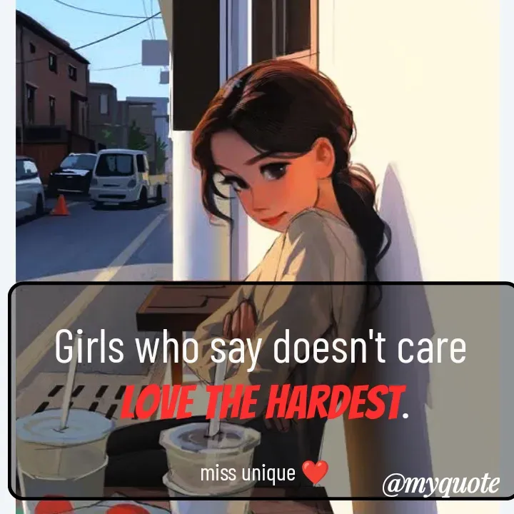 Quote by Blossom❤️ - Girls who say doesn't care 
love the hardest.

miss unique ❤️ - Made using Quotes Creator App, Post Maker App