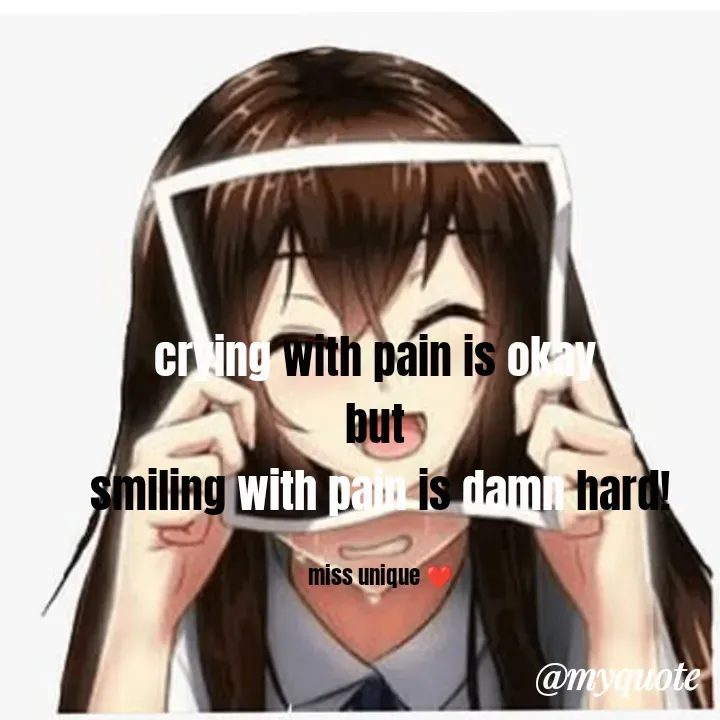 Quote by Blossom❤️ - crying with pain is okay 
but 
smiling with pain is damn hard!

miss unique ❤️ - Made using Quotes Creator App, Post Maker App
