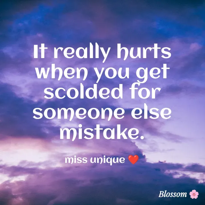 Quote by Blossom❤️ - It really hurts when you get scolded for someone else mistake.

miss unique ❤️ - Made using Quotes Creator App, Post Maker App