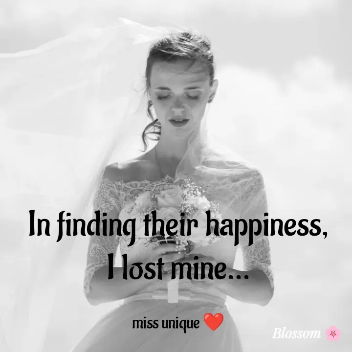 Quote by Blossom❤️ - In finding their happiness,
I lost mine...

miss unique ❤️ - Made using Quotes Creator App, Post Maker App
