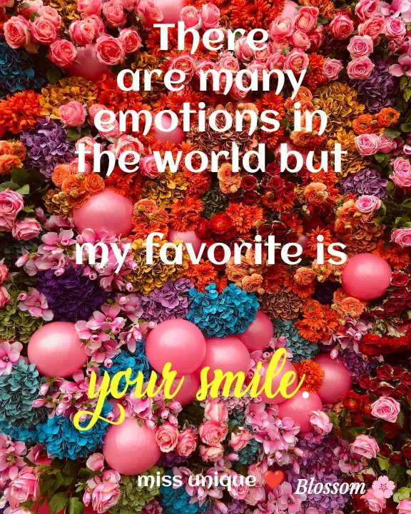 Quote by Blossom❤️ - There are many emotions in the world but my favorite is your smile.  

miss unique ❤️ - Made using Quotes Creator App, Post Maker App