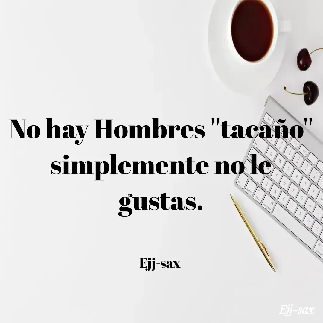 Quote by Jackson Sax - No hay Hombres ''tacaño'' simplemente no le gustas.


Ejj-sax  - Made using Quotes Creator App, Post Maker App