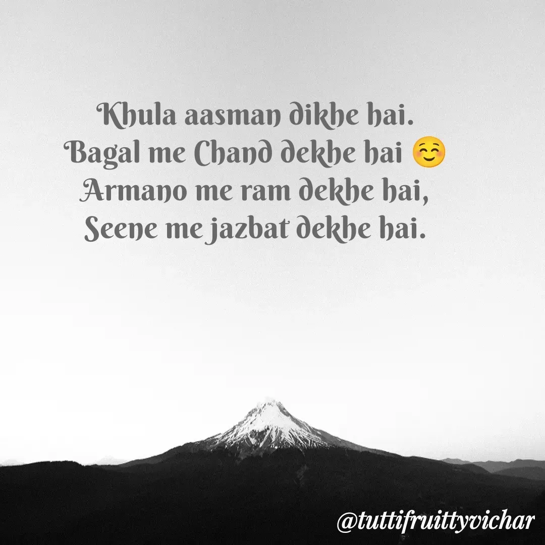 Quote by tutti fruity vichar - Khula aasman dikhe hai.
Bagal me Chand dekhe hai ☺️
Armano me ram dekhe hai,
Seene me jazbat dekhe hai. - Made using Quotes Creator App, Post Maker App