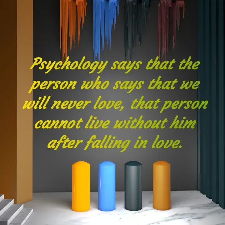 Quote by lalan kumar - Psychology says that the person who says that we will never love, that person cannot live without him after falling in love. - Made using Quotes Creator App, Post Maker App