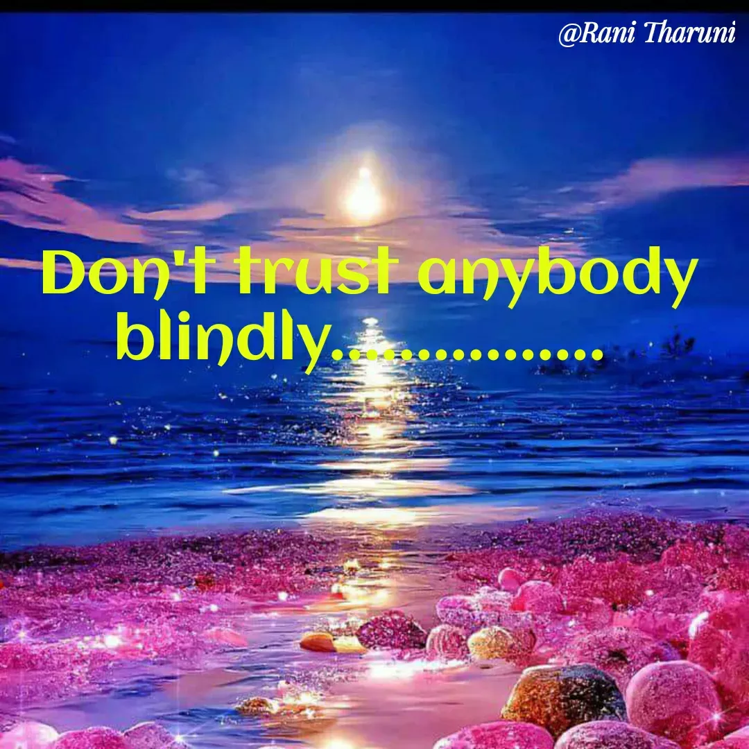 Quote by Rani Tharuni - Don't trust anybody blindly................  - Made using Quotes Creator App, Post Maker App