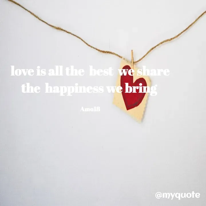 Quote by Amokelani Mbiza - love is all the  best  we share  the  happiness we bring 

Amo18 - Made using Quotes Creator App, Post Maker App