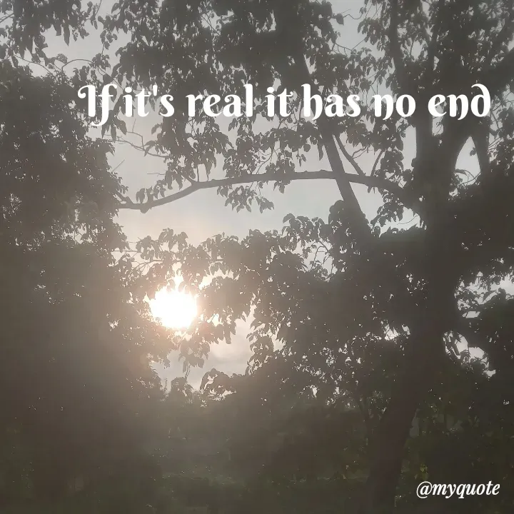 Quote by Dipshika Roy - If it's real it has no end - Made using Quotes Creator App, Post Maker App