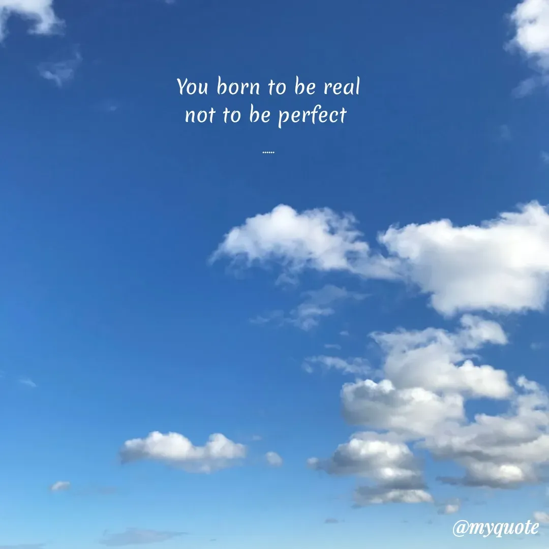 Quote by Leela - You born to be real
not to be perfect 

...... - Made using Quotes Creator App, Post Maker App