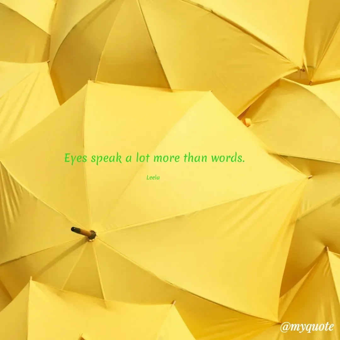 Quote by Leela - Eyes speak a lot more than words.

Leela  - Made using Quotes Creator App, Post Maker App