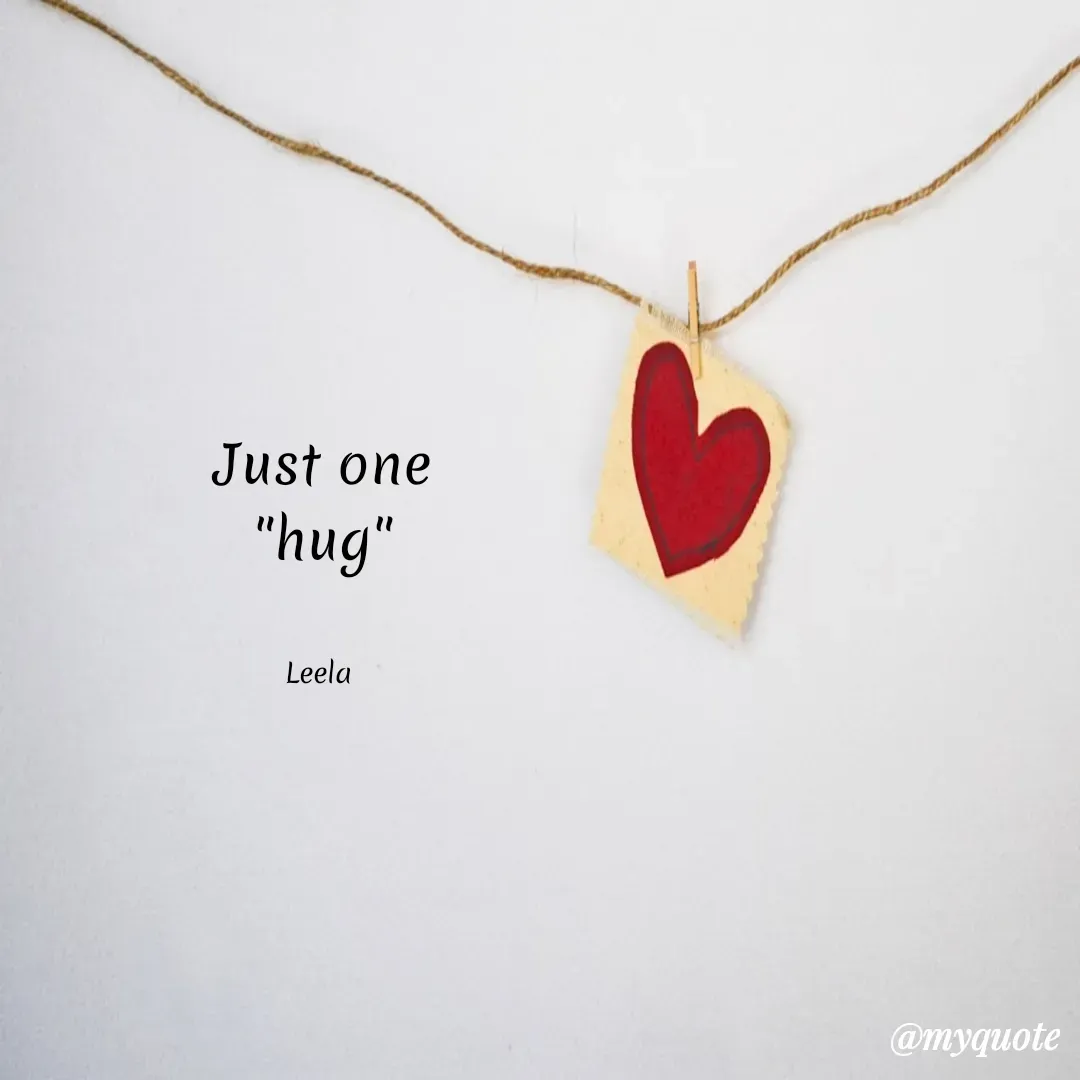 Quote by Leela - Just one
"hug"


Leela  - Made using Quotes Creator App, Post Maker App