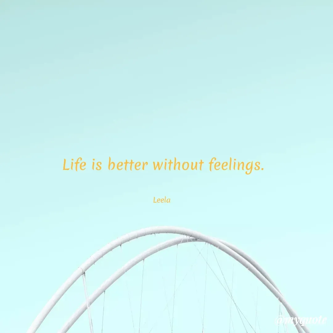 Quote by Leela - Life is better without feelings.


Leela  - Made using Quotes Creator App, Post Maker App