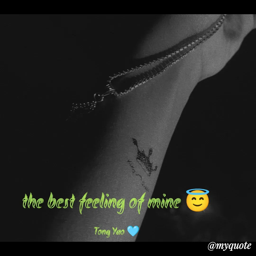 Quote by Tong Yao - the best feeling of mine 😇

Tong Yao 🩵 - Made using Quotes Creator App, Post Maker App