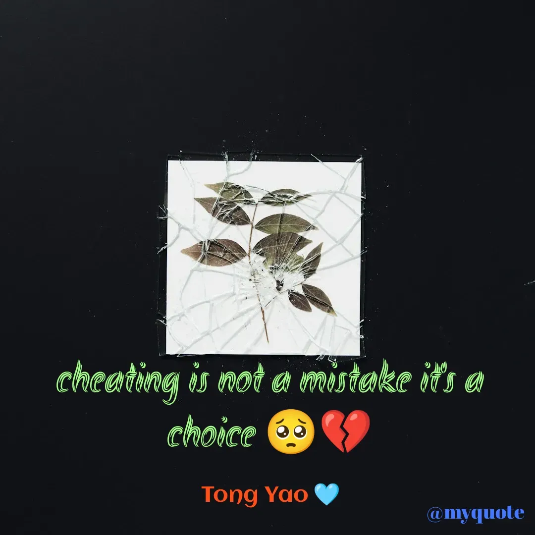 Quote by Tong Yao - cheating is not a mistake it's a choice 🥺💔

Tong Yao 🩵 - Made using Quotes Creator App, Post Maker App