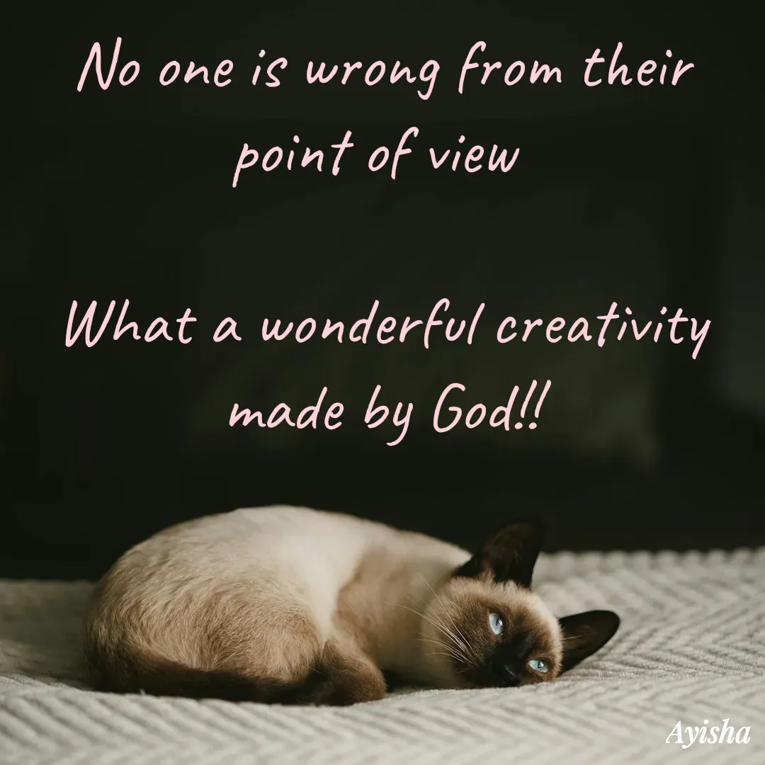 Quote by New life * - No one is wrong from their point of view 
 
What a wonderful creativity made by God!! - Made using Quotes Creator App, Post Maker App