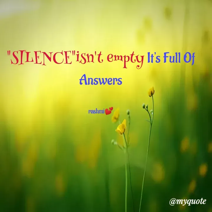 Quote by Rashmita priyadarshini Ram - "SILENCE"isn't empty It's Full Of Answers


rashmi💕 - Made using Quotes Creator App, Post Maker App