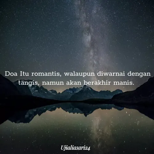 Quote by Shari Aprilia - Doa Itu romantis, walaupun diwarnai dengan
tangis, namun akan berakhir manis.
Ujialiasariz4
 - Made using Quotes Creator App, Post Maker App