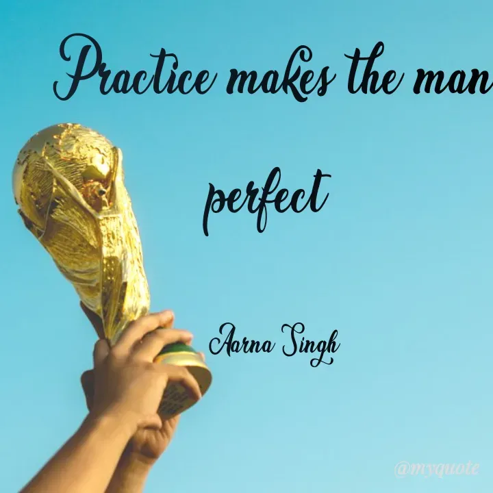 Quote by Aarna Singh - Practice makes the man perfect 

Aarna Singh - Made using Quotes Creator App, Post Maker App
