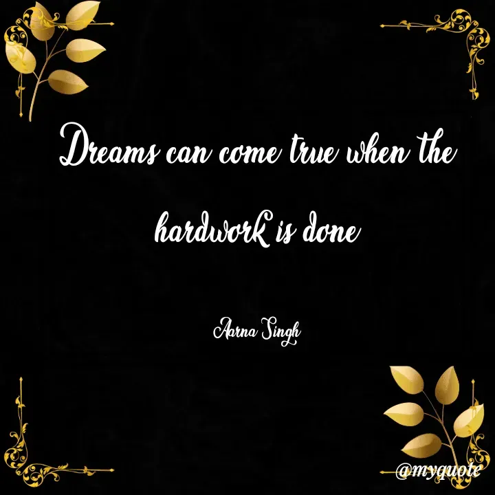Quote by Aarna Singh - Dreams can come true when the hardwork is done

Aarna Singh - Made using Quotes Creator App, Post Maker App