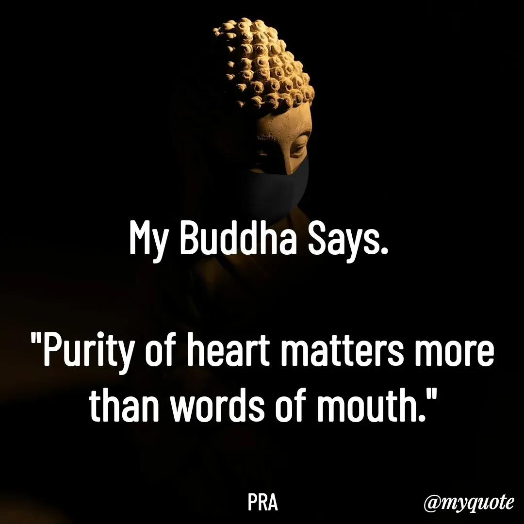 Quote by Pushpa Ahlawat - My Buddha Says. 

"Purity of heart matters more than words of mouth."


PRA - Made using Quotes Creator App, Post Maker App