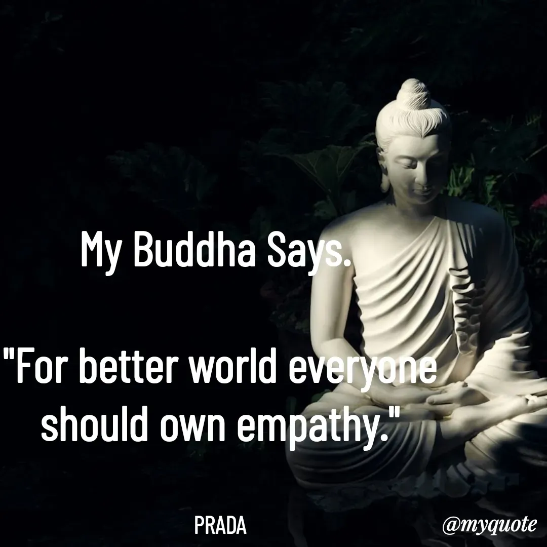 Quote by Pushpa Ahlawat - My Buddha Says. 

"For better world everyone should own empathy."


PRADA - Made using Quotes Creator App, Post Maker App