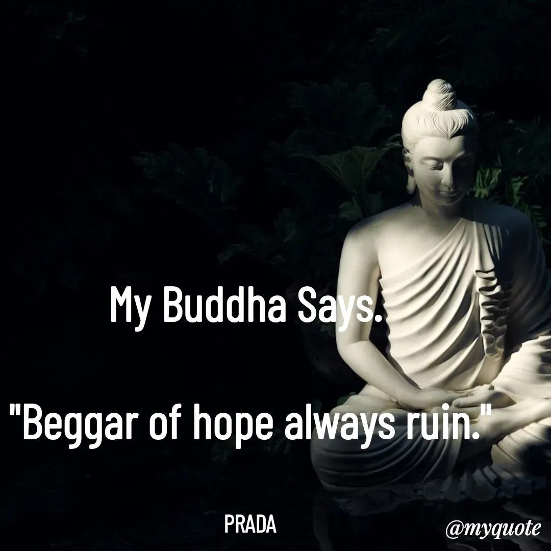 Quote by Pushpa Ahlawat - My Buddha Says. 

"Beggar of hope always ruin."


PRADA - Made using Quotes Creator App, Post Maker App