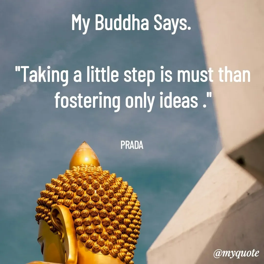 Quote by Pushpa Ahlawat - My Buddha Says. 

"Taking a little step is must than fostering only ideas ."


PRADA  - Made using Quotes Creator App, Post Maker App