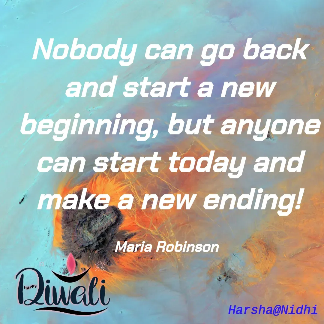 Quote by Harsha Sridharan - Nobody can go back and start a new beginning, but anyone can start today and make a new ending!

Maria Robinson  - Made using Quotes Creator App, Post Maker App