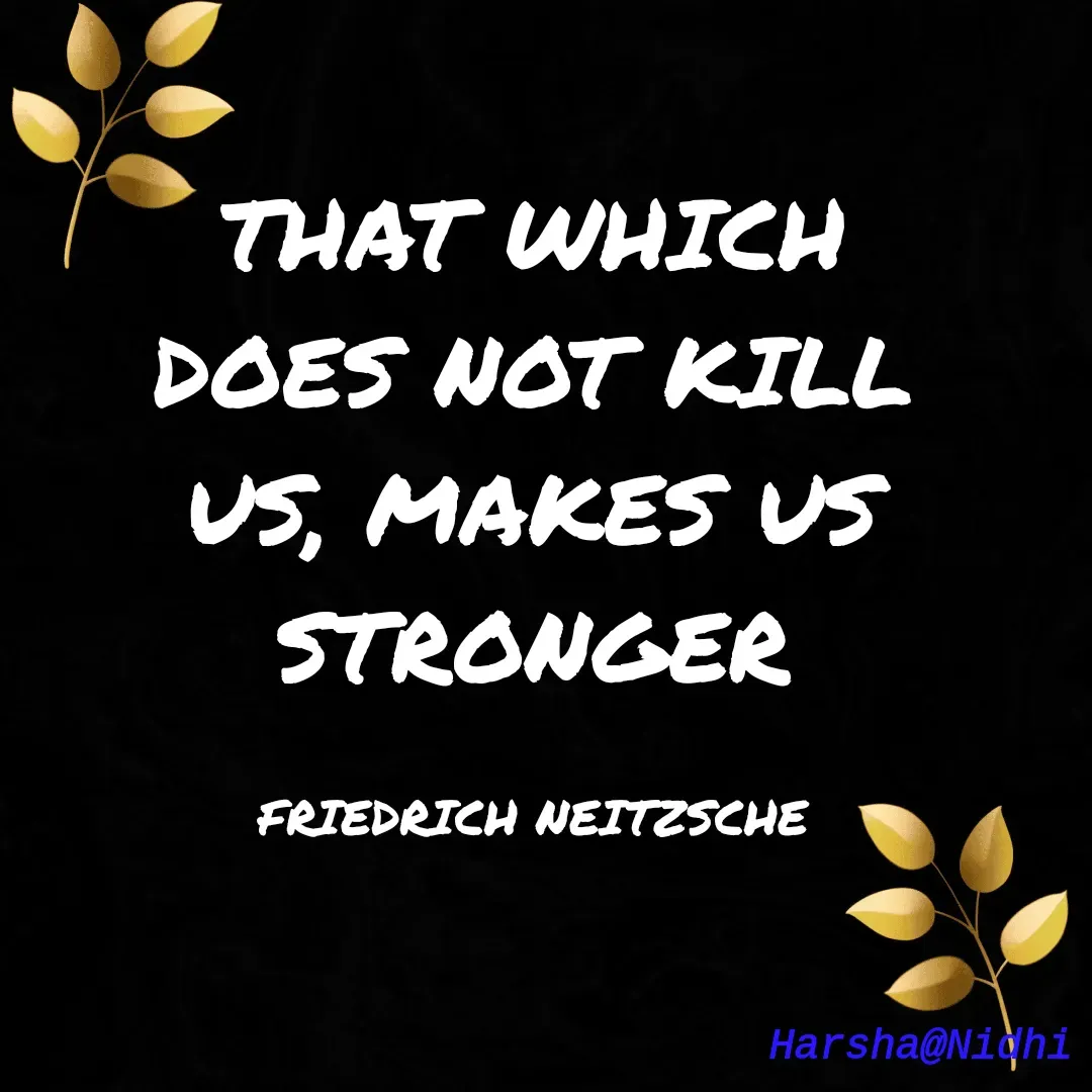 Quote by Harsha Sridharan - THAT WHICH DOES NOT KILL US, MAKES US STRONGER

FRIEDRICH NEITZSCHE - Made using Quotes Creator App, Post Maker App