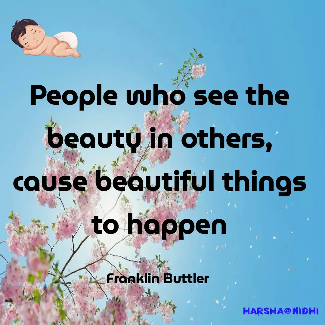 Quote by Harsha Sridharan - People who see the beauty in others, cause beautiful things to happen

Franklin Buttler  - Made using Quotes Creator App, Post Maker App