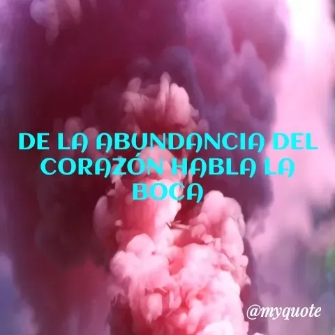 Quote by YAMIL AUGUSTO FAJARDO CONTRERAS - DE LA ABUNDANCIA DEL CORAZÓN HABLA LA BOCA - Made using Quotes Creator App, Post Maker App