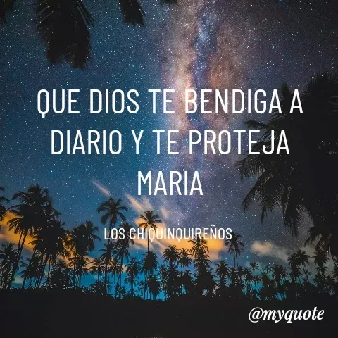 Quote by YAMIL AUGUSTO FAJARDO CONTRERAS - QUE DIOS TE BENDIGA A DIARIO Y TE PROTEJA
MARIA

LOS CHIQUINQUIREÑOS  - Made using Quotes Creator App, Post Maker App