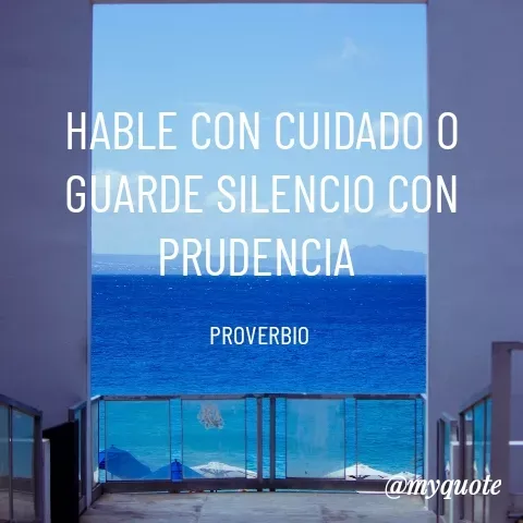Quote by YAMIL AUGUSTO FAJARDO CONTRERAS - HABLE CON CUIDADO O GUARDE SILENCIO CON PRUDENCIA 

PROVERBIO  - Made using Quotes Creator App, Post Maker App