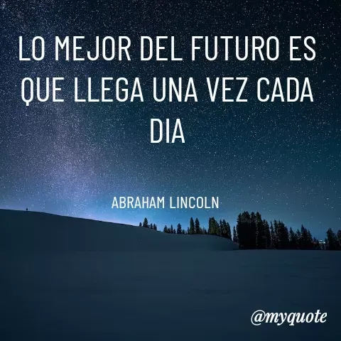 Quote by YAMIL AUGUSTO FAJARDO CONTRERAS - LO MEJOR DEL FUTURO ES QUE LLEGA UNA VEZ CADA DIA


ABRAHAM LINCOLN  - Made using Quotes Creator App, Post Maker App